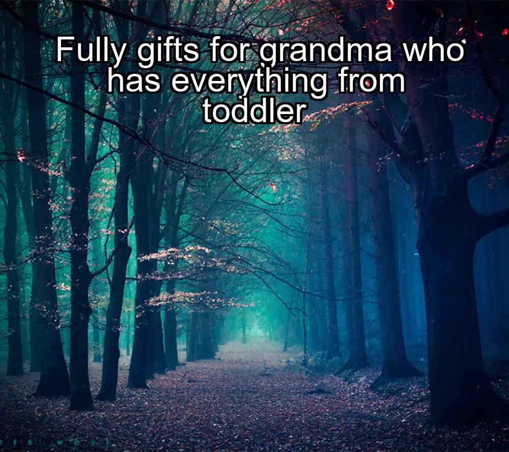 fully-gifts-for-grandma-who-has-everything-from-toddler-1737332732-1