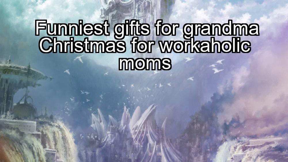 funniest-gifts-for-grandma-christmas-for-workaholic-moms-1737342916-1