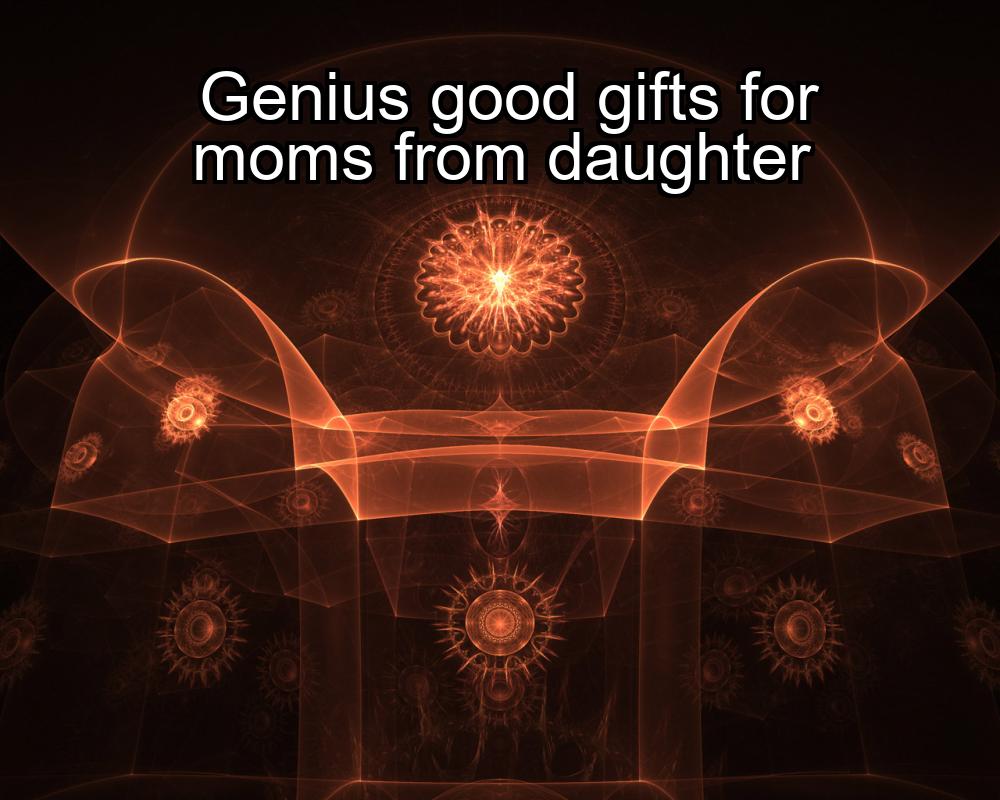 genius-good-gifts-for-moms-from-daughter-1737341714-1