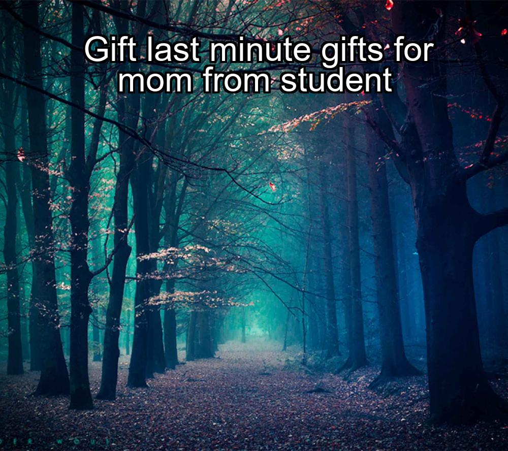 gift-last-minute-gifts-for-mom-from-student-1737388530-1