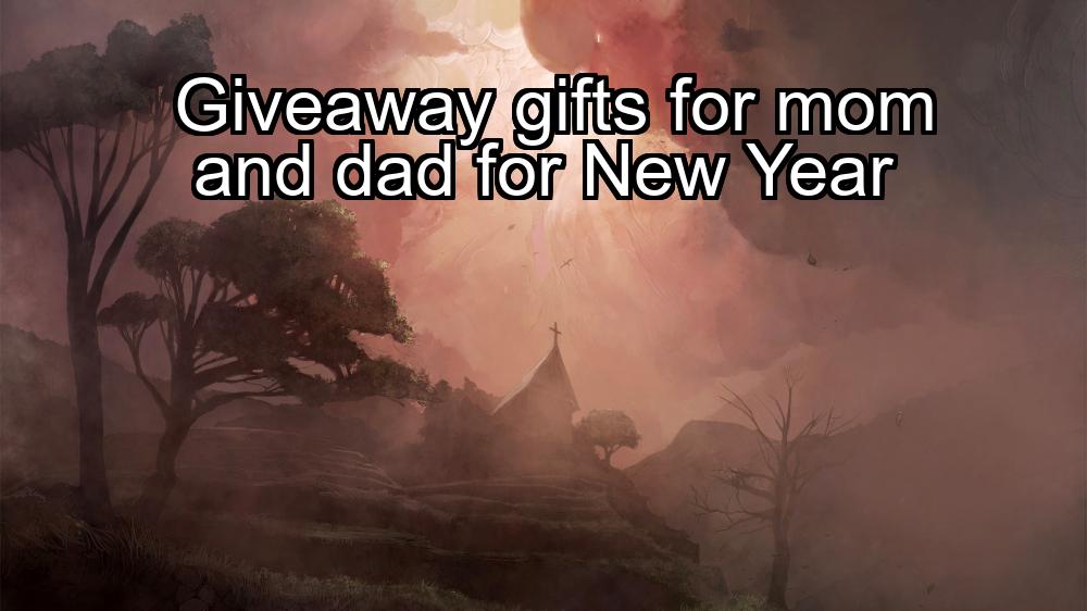 giveaway-gifts-for-mom-and-dad-for-new-year-1737460213-1