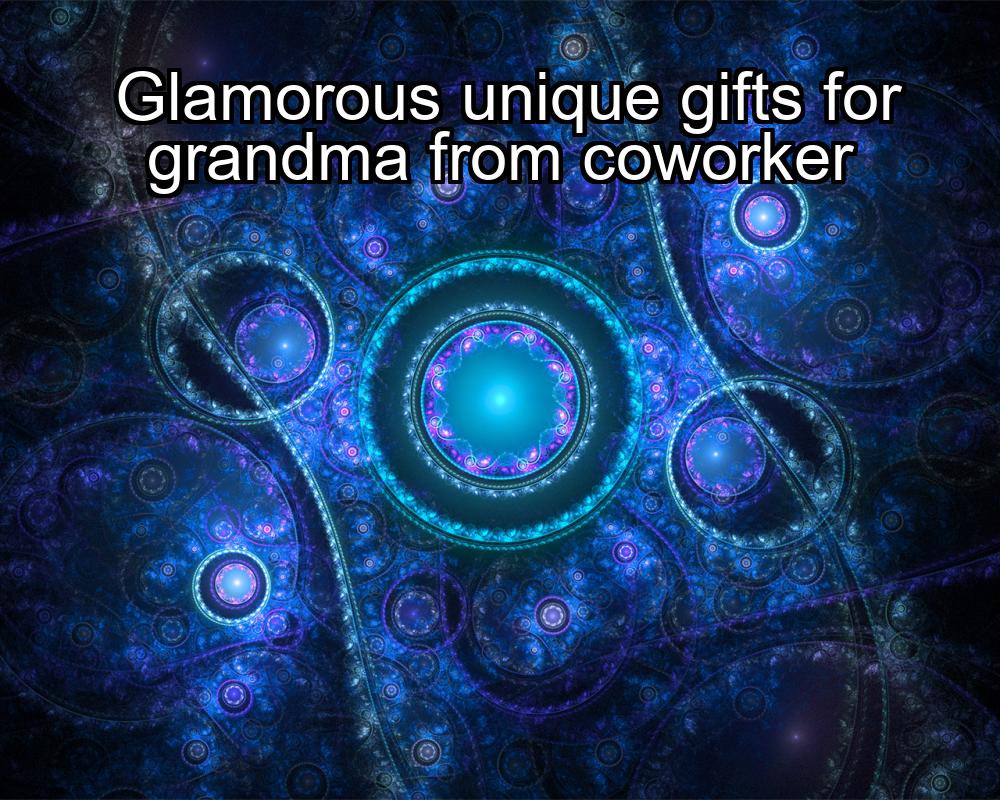 glamorous-unique-gifts-for-grandma-from-coworker-1737454521-1