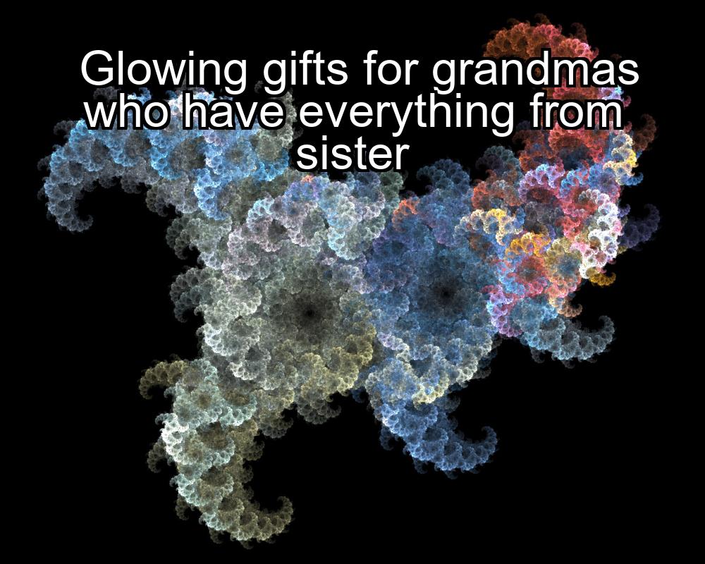 glowing-gifts-for-grandmas-who-have-everything-from-sister-1737470457-1