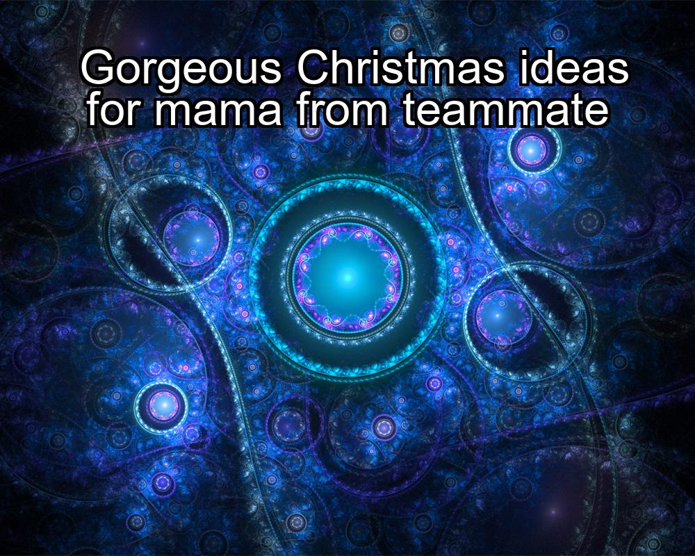 gorgeous-christmas-ideas-for-mama-from-teammate-1737359744-1