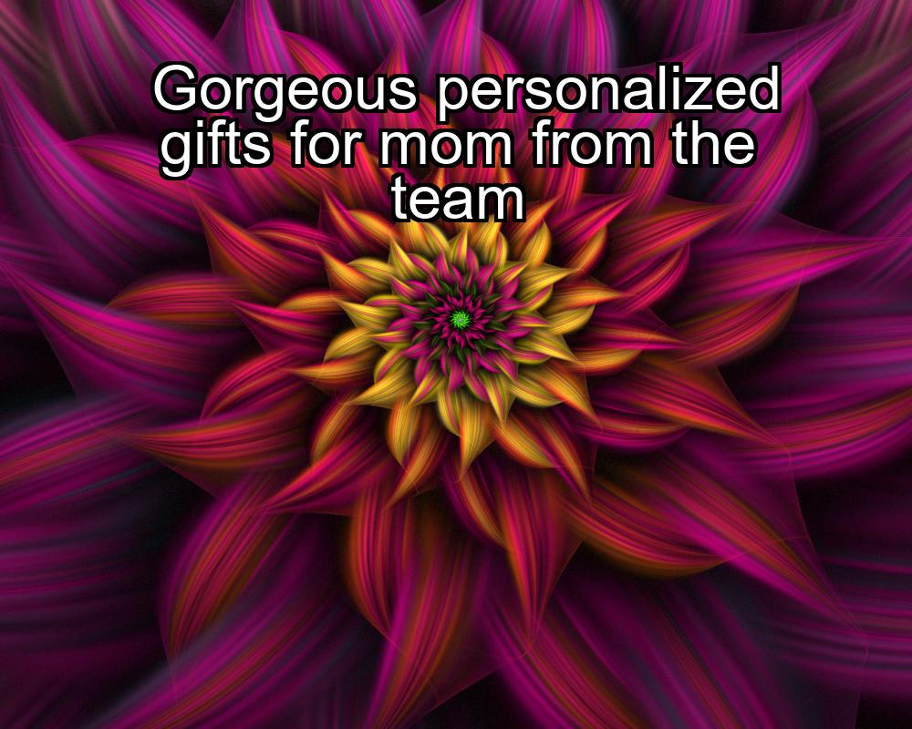 gorgeous-personalized-gifts-for-mom-from-the-team-1737365210-1