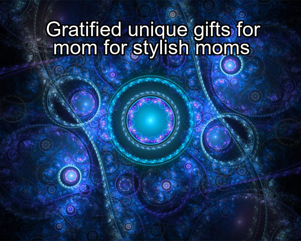 gratified-unique-gifts-for-mom-for-stylish-moms-1737432027-1