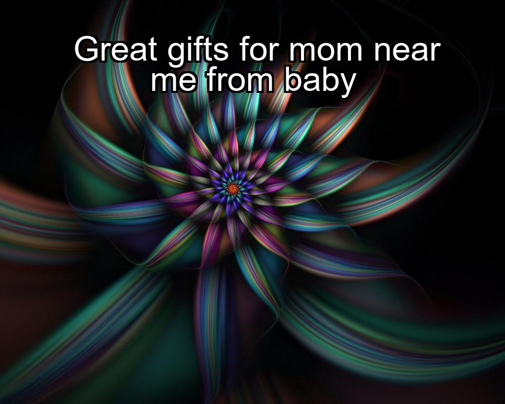 great-gifts-for-mom-near-me-from-baby-1737321922-1