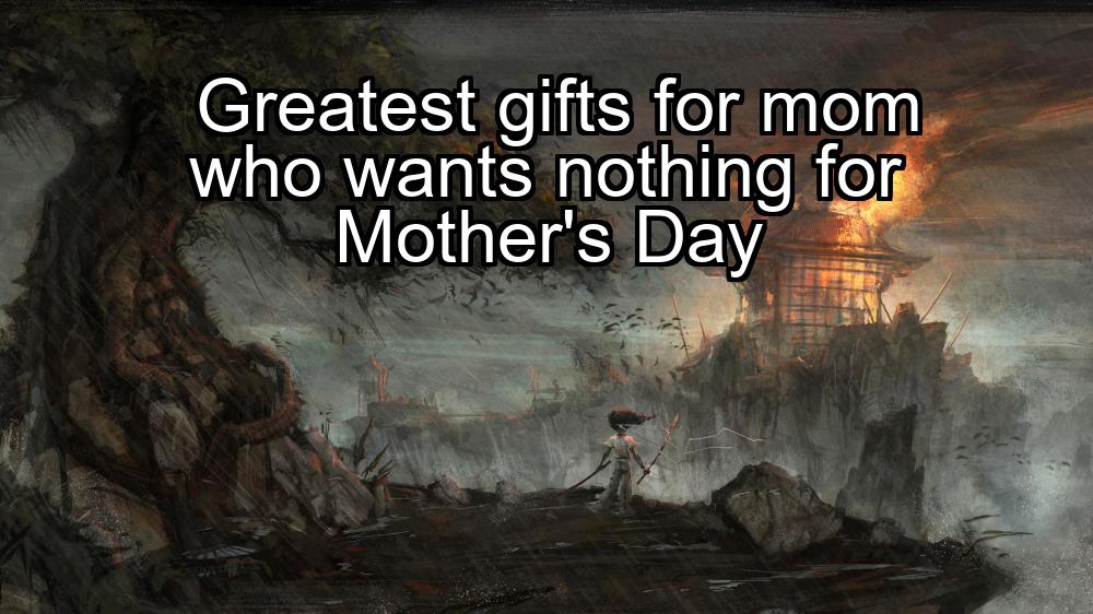 greatest-gifts-for-mom-who-wants-nothing-for-mothers-day-1737457906-1