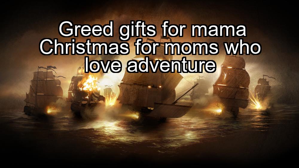 greed-gifts-for-mama-christmas-for-moms-who-love-adventure-1737372626-1