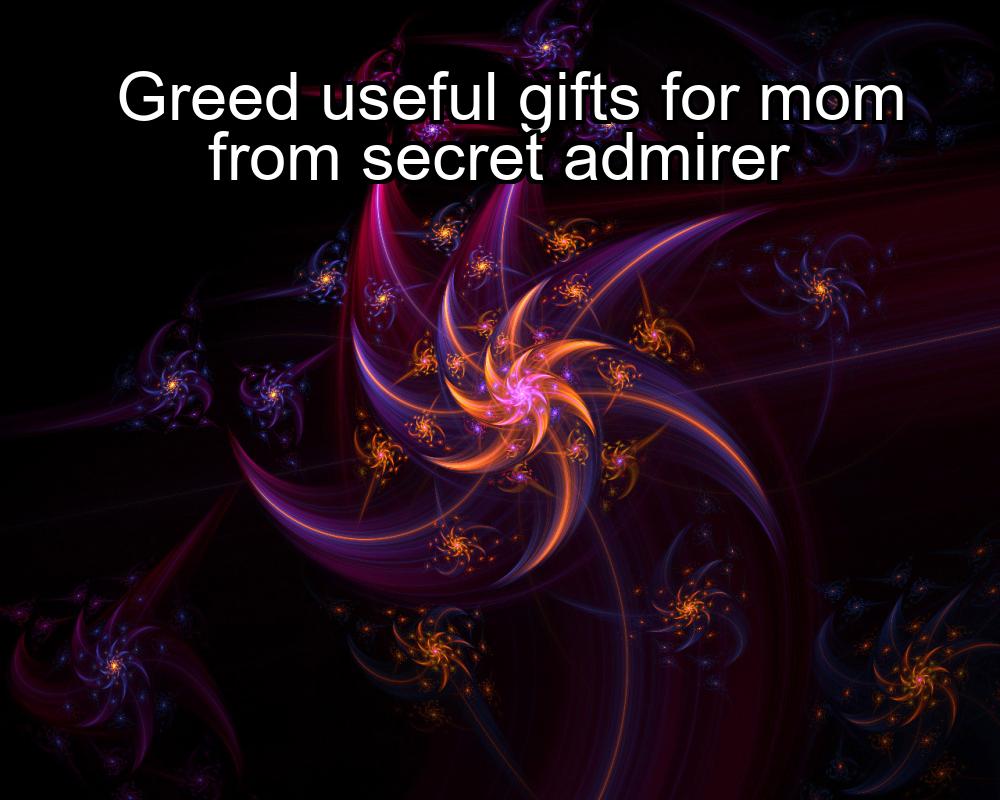 greed-useful-gifts-for-mom-from-secret-admirer-1737355525-1