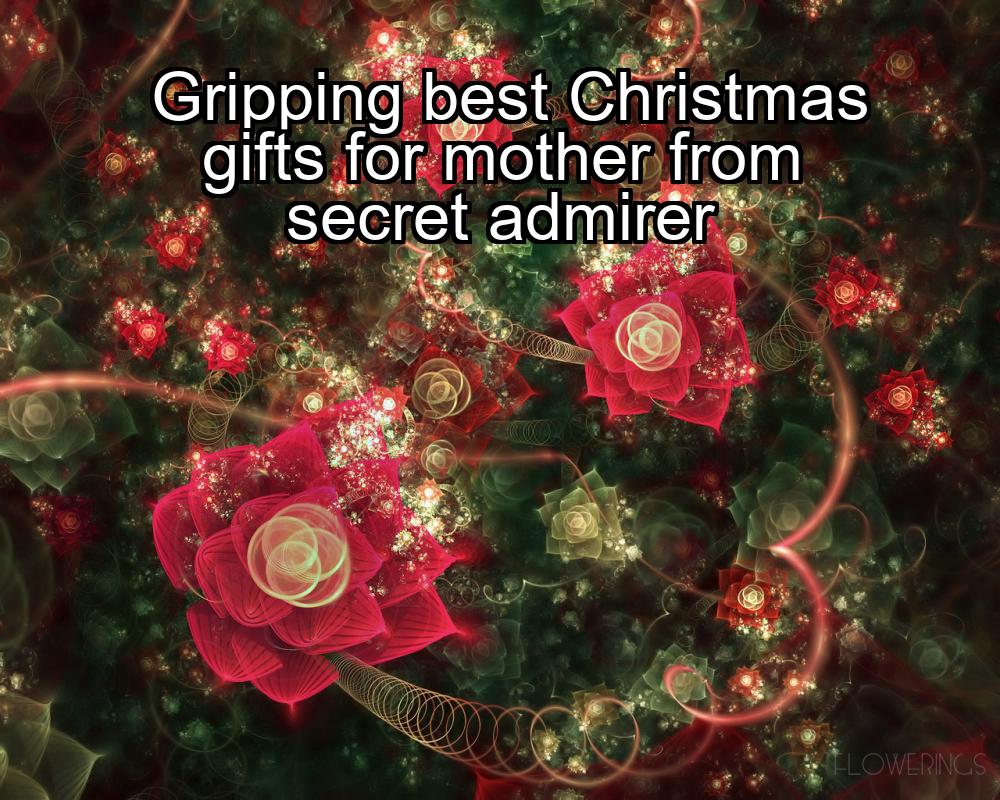 gripping-best-christmas-gifts-for-mother-from-secret-admirer-1737466532-1