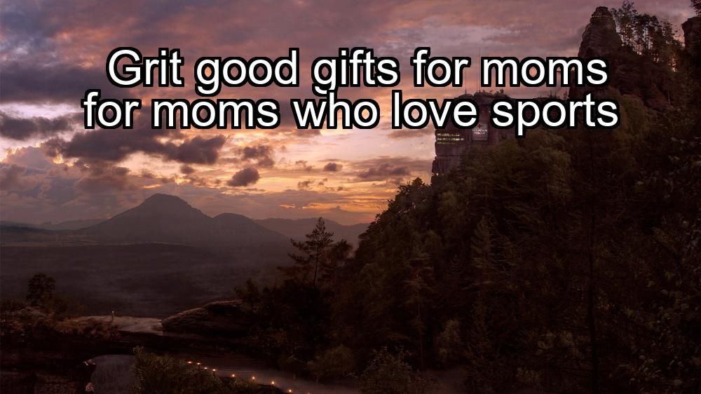 grit-good-gifts-for-moms-for-moms-who-love-sports-1737338432-1