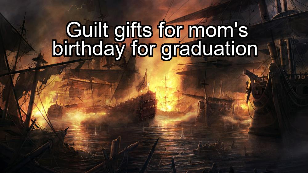 guilt-gifts-for-moms-birthday-for-graduation-1737323115-1