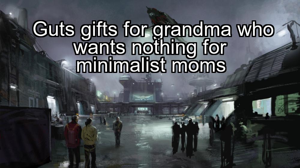 guts-gifts-for-grandma-who-wants-nothing-for-minimalist-moms-1737423075-1