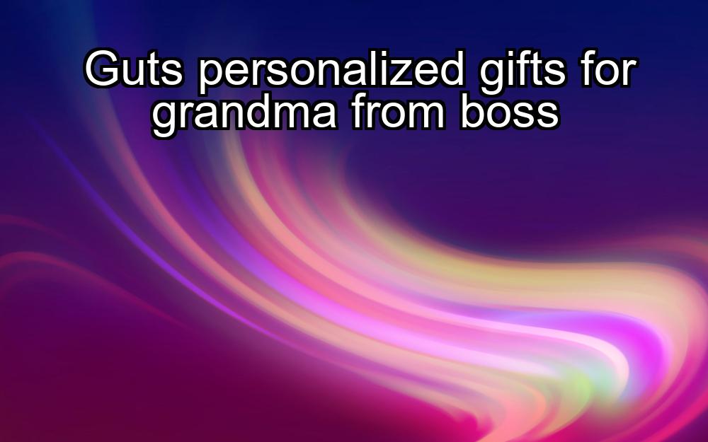 guts-personalized-gifts-for-grandma-from-boss-1737438057-1