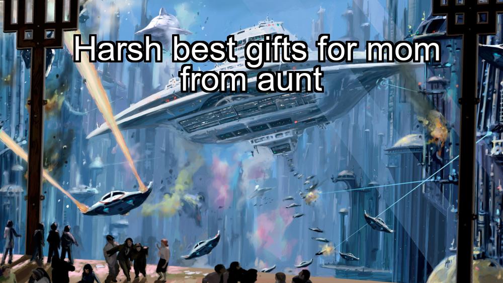 harsh-best-gifts-for-mom-from-aunt-1737445906-1