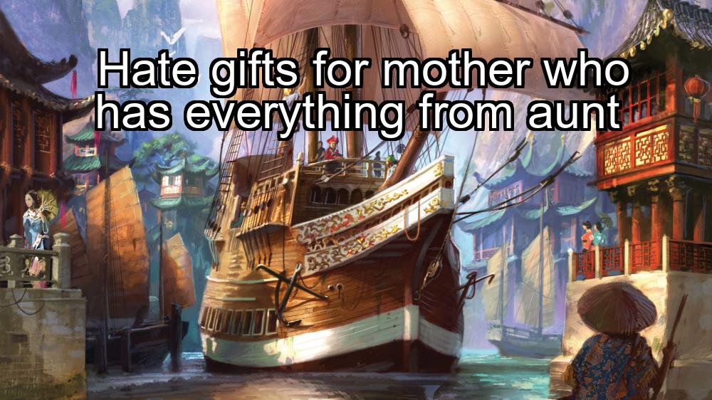 hate-gifts-for-mother-who-has-everything-from-aunt-1737383125-1