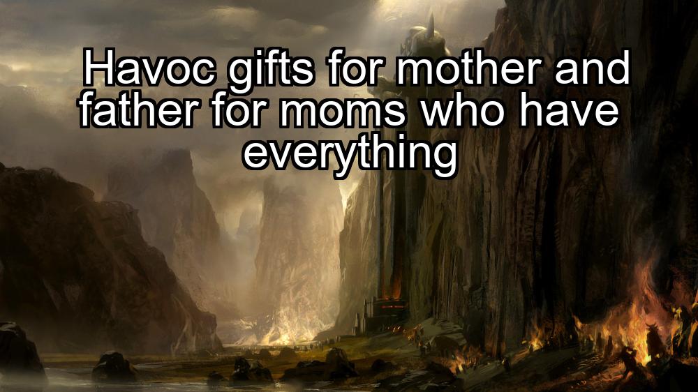 havoc-gifts-for-mother-and-father-for-moms-who-have-everything-1737472943-1