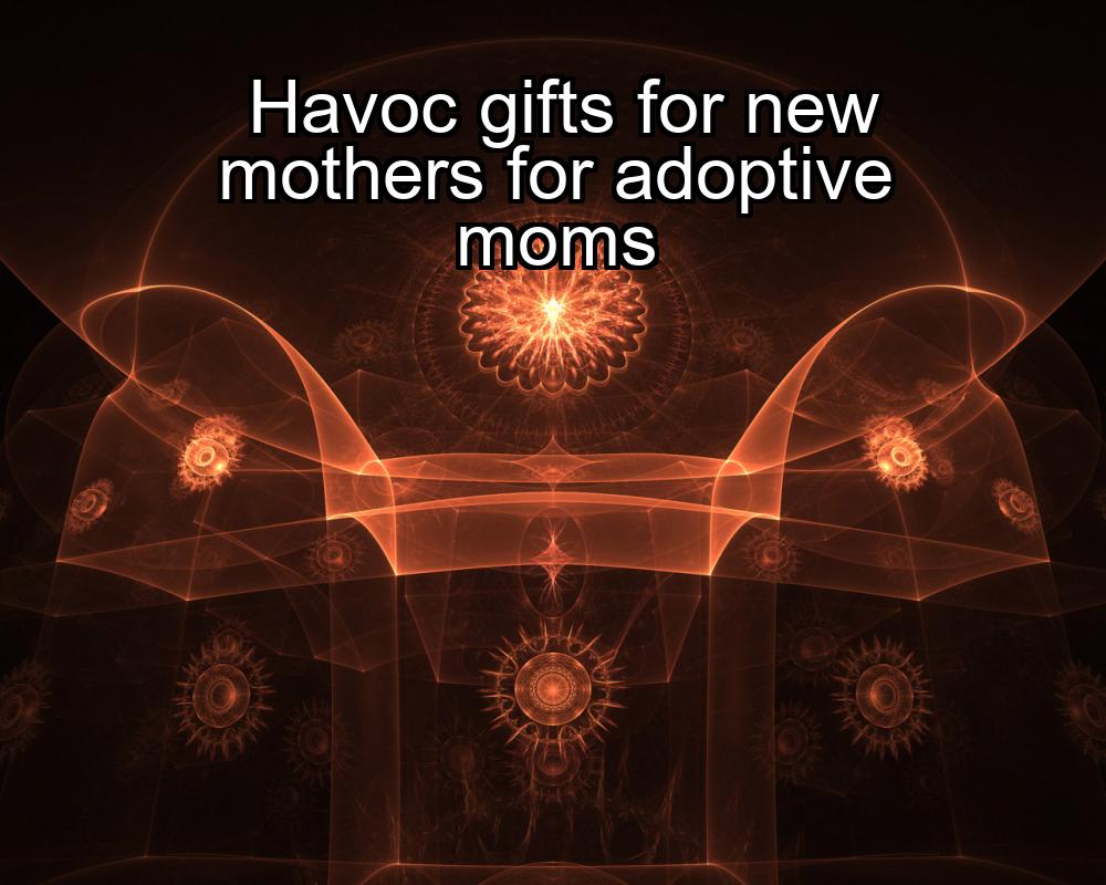 havoc-gifts-for-new-mothers-for-adoptive-moms-1737327632-1