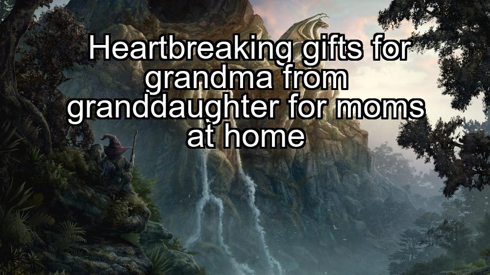 heartbreaking-gifts-for-grandma-from-granddaughter-for-moms-at-home-1737370820-1