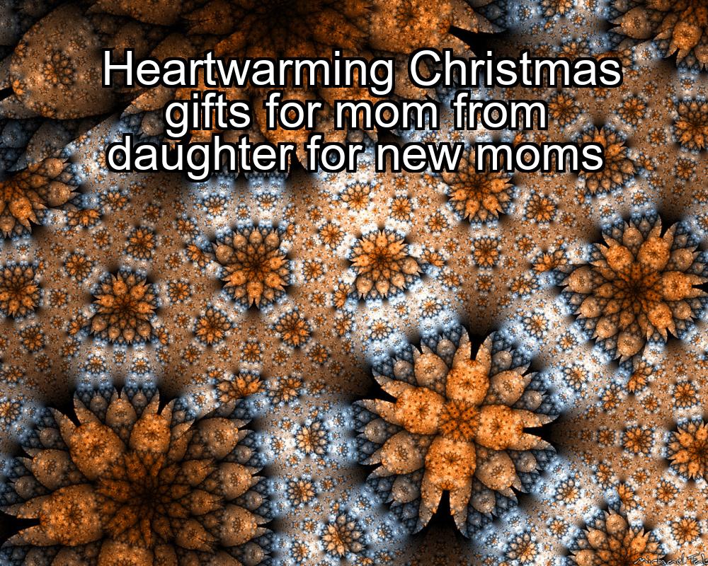 heartwarming-christmas-gifts-for-mom-from-daughter-for-new-moms-1737372395-1