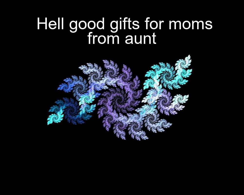 hell-good-gifts-for-moms-from-aunt-1737436974-1