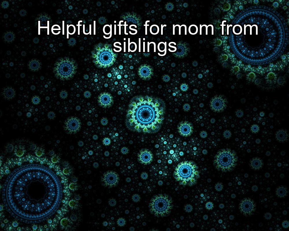 helpful-gifts-for-mom-from-siblings-1737327014-1