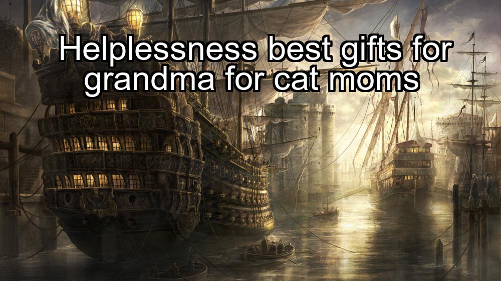 helplessness-best-gifts-for-grandma-for-cat-moms-1737347138-1