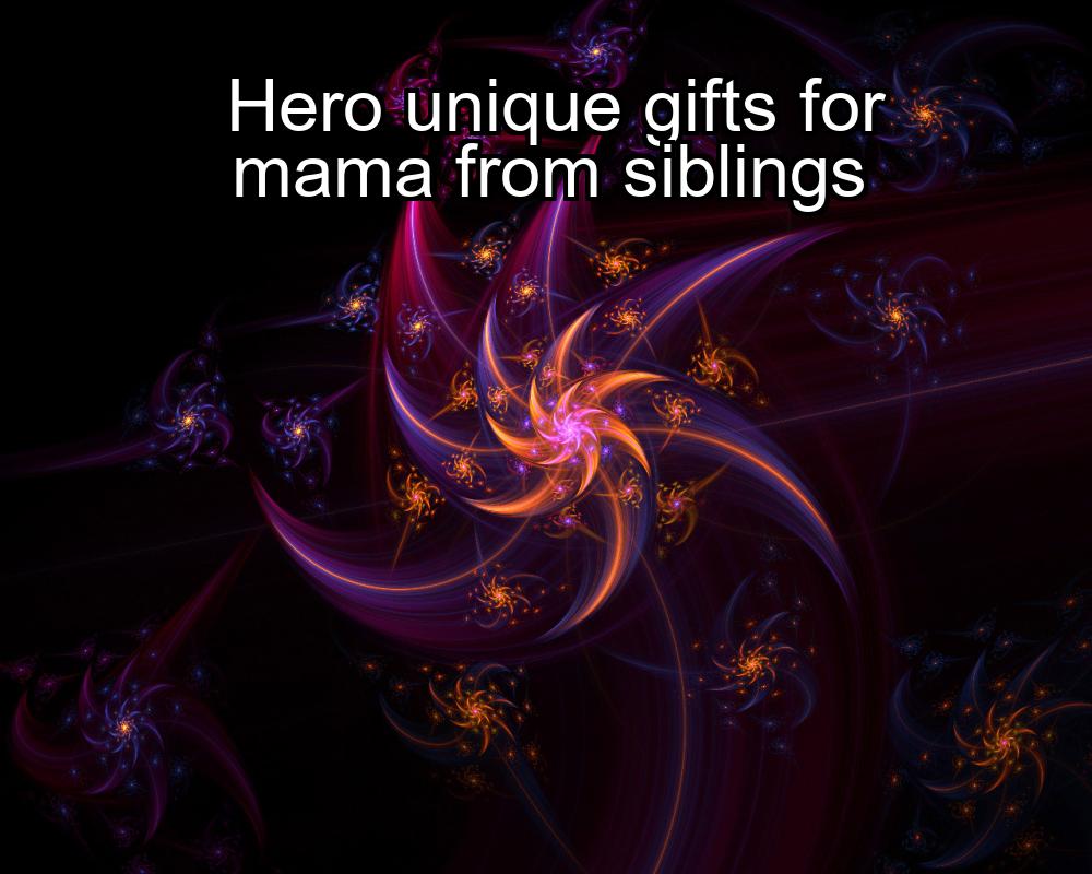 hero-unique-gifts-for-mama-from-siblings-1737361214-1