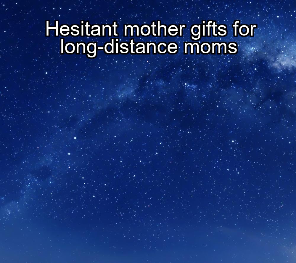 hesitant-mother-gifts-for-long-distance-moms-1737381927-1