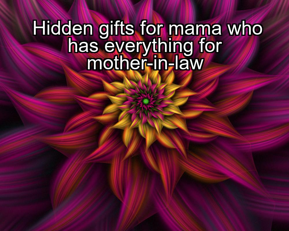 hidden-gifts-for-mama-who-has-everything-for-mother-in-law-1737339025-1