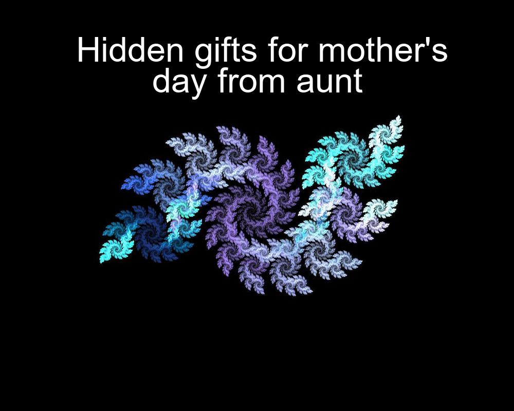 hidden-gifts-for-mothers-day-from-aunt-1737472232-1