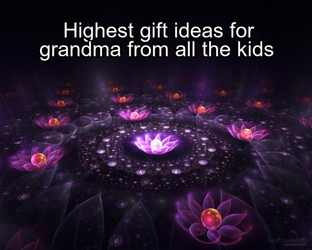 highest-gift-ideas-for-grandma-from-all-the-kids-1737344769-1