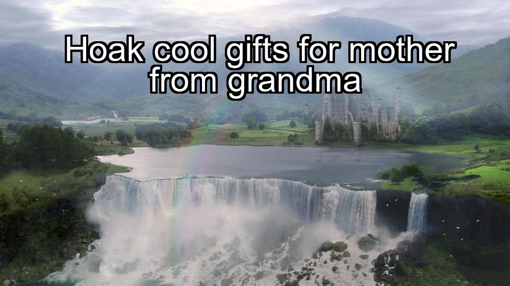 hoak-cool-gifts-for-mother-from-grandma-1737352525-1