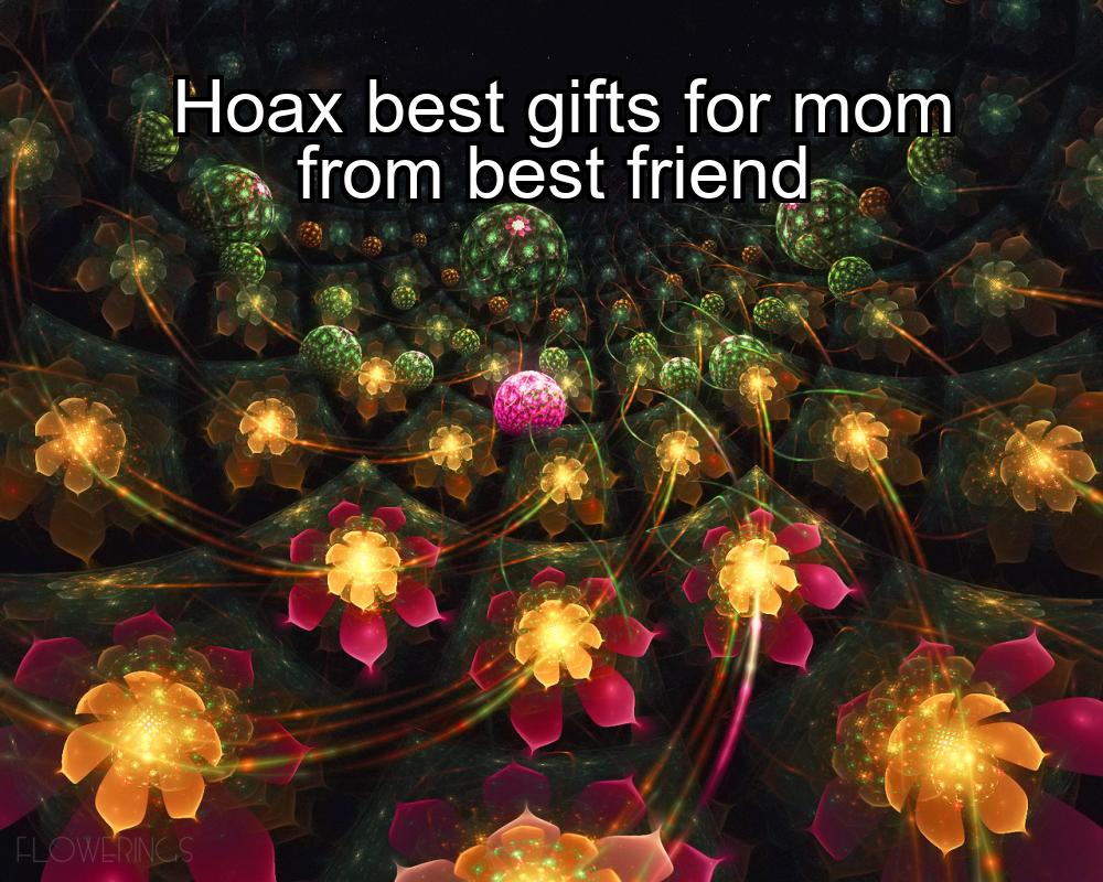 hoax-best-gifts-for-mom-from-best-friend-1737332119-1