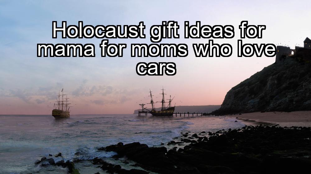 holocaust-gift-ideas-for-mama-for-moms-who-love-cars-1737447419-1