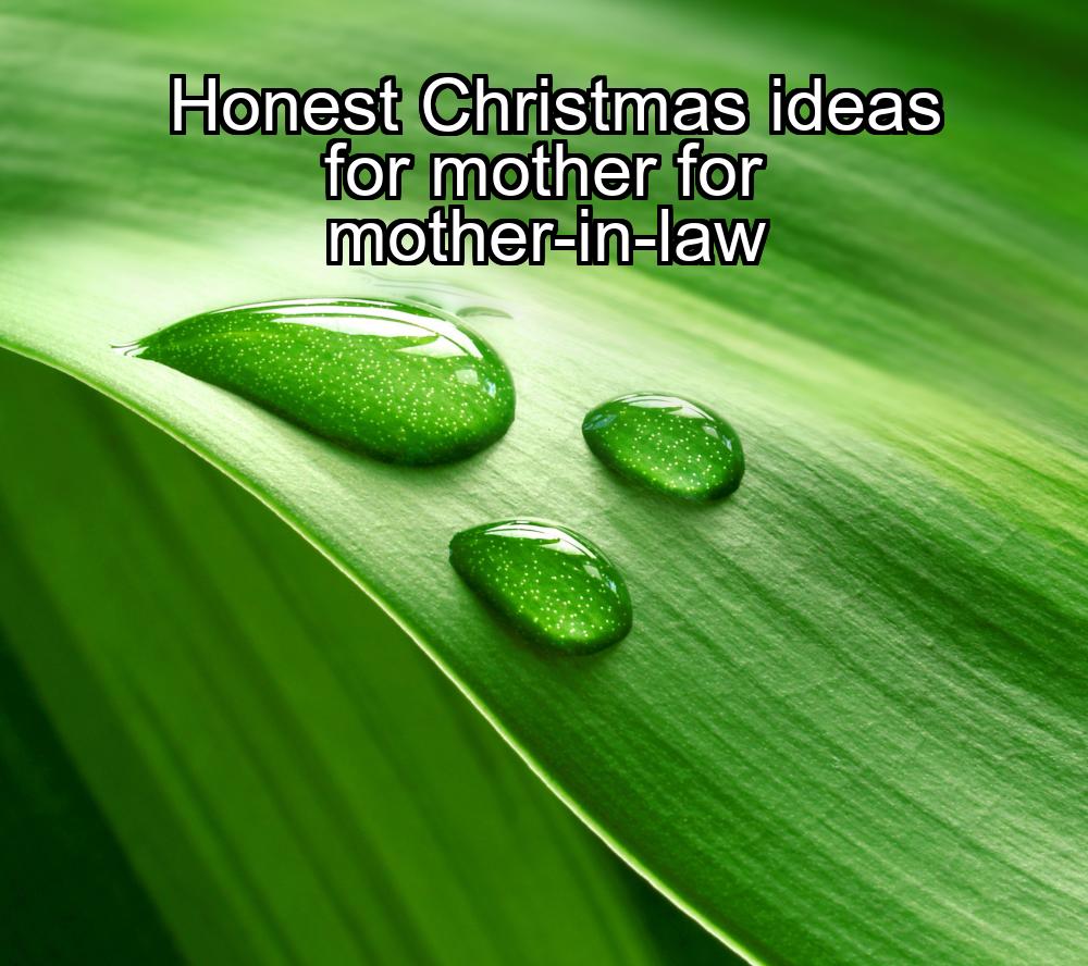 honest-christmas-ideas-for-mother-for-mother-in-law-1737474503-1