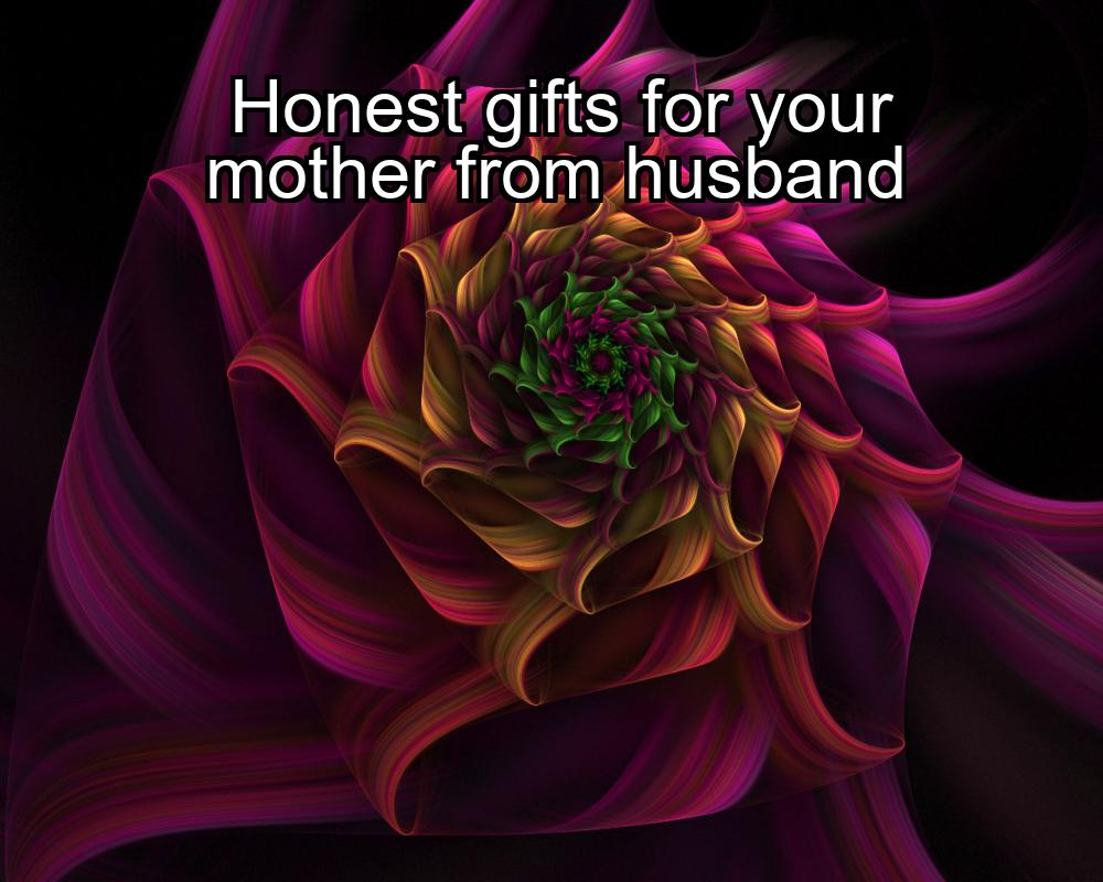 honest-gifts-for-your-mother-from-husband-1737404912-1