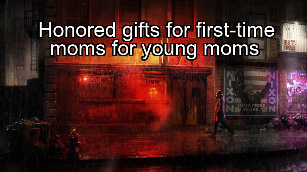 honored-gifts-for-first-time-moms-for-young-moms-1737439541-1