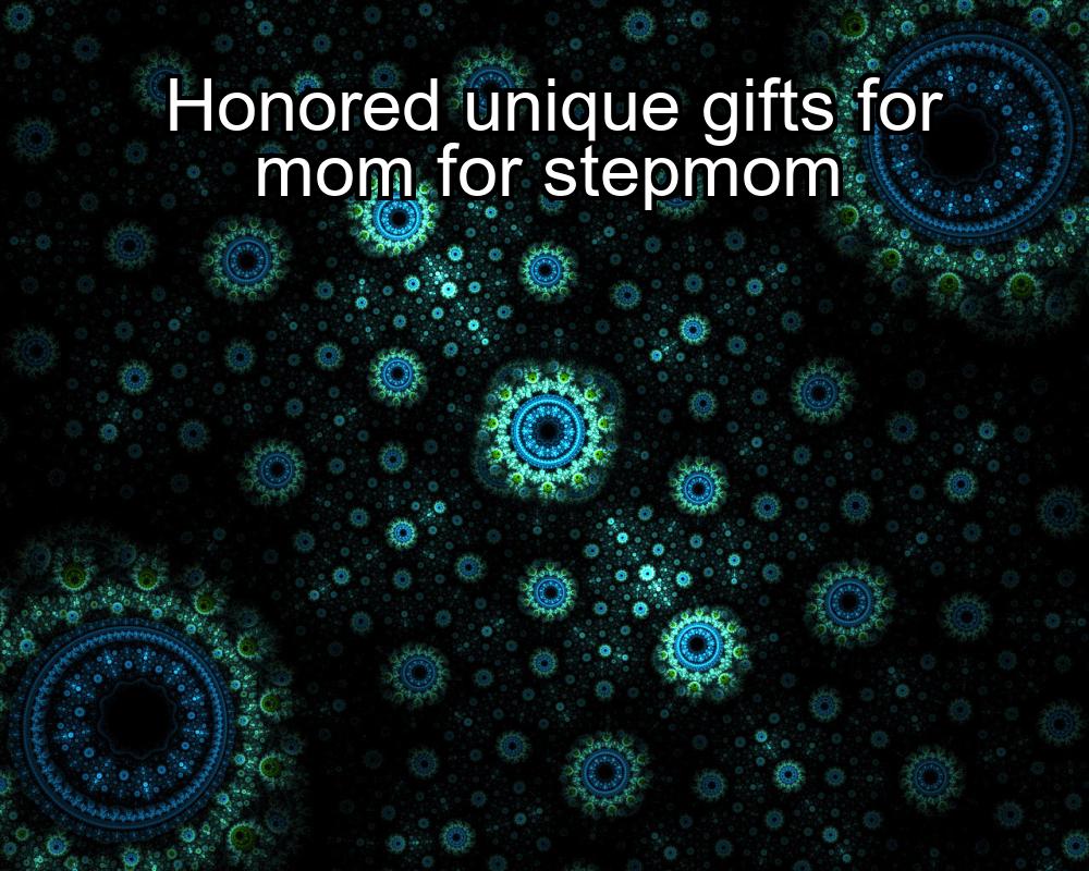 honored-unique-gifts-for-mom-for-stepmom-1737433218-1