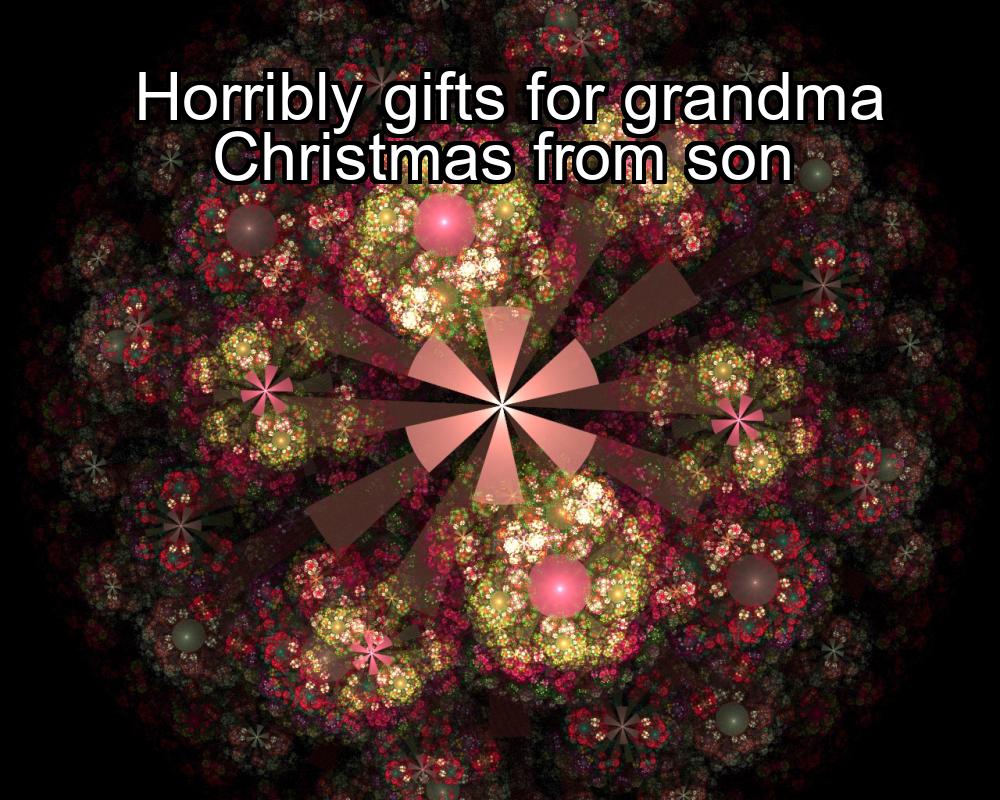 horribly-gifts-for-grandma-christmas-from-son-1737466895-1