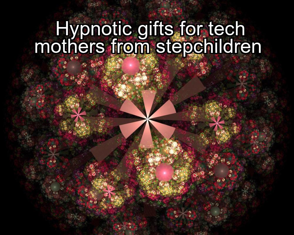 hypnotic-gifts-for-tech-mothers-from-stepchildren-1737443429-1