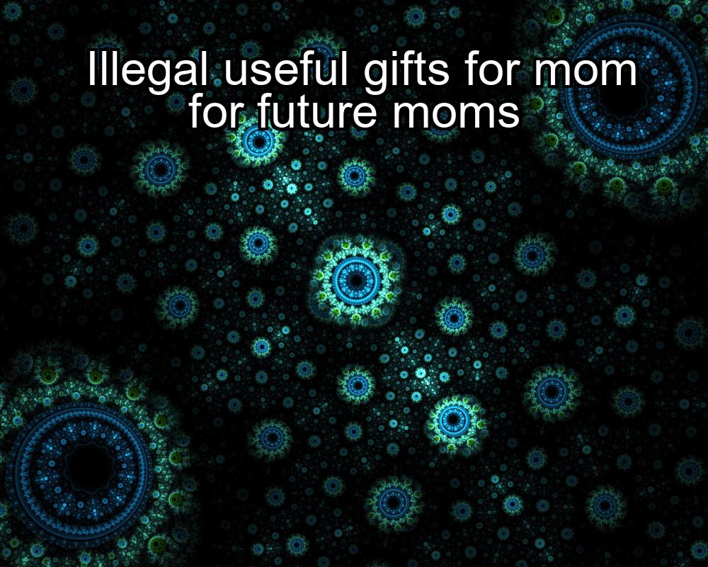 illegal-useful-gifts-for-mom-for-future-moms-1737350145-1