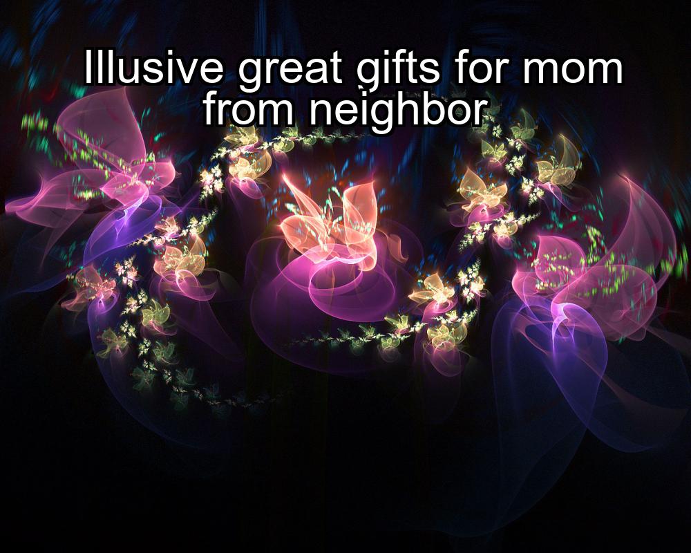 illusive-great-gifts-for-mom-from-neighbor-1737329444-1