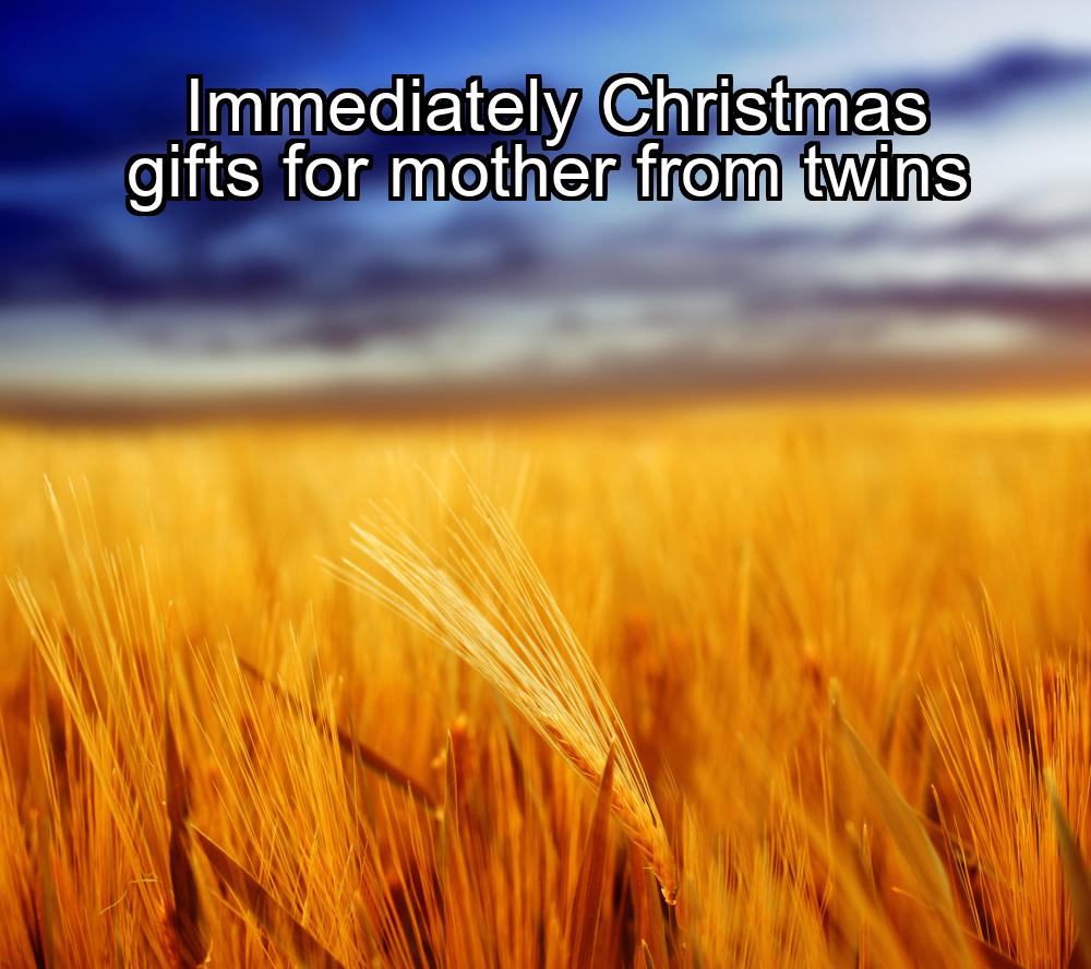 immediately-christmas-gifts-for-mother-from-twins-1737451832-1