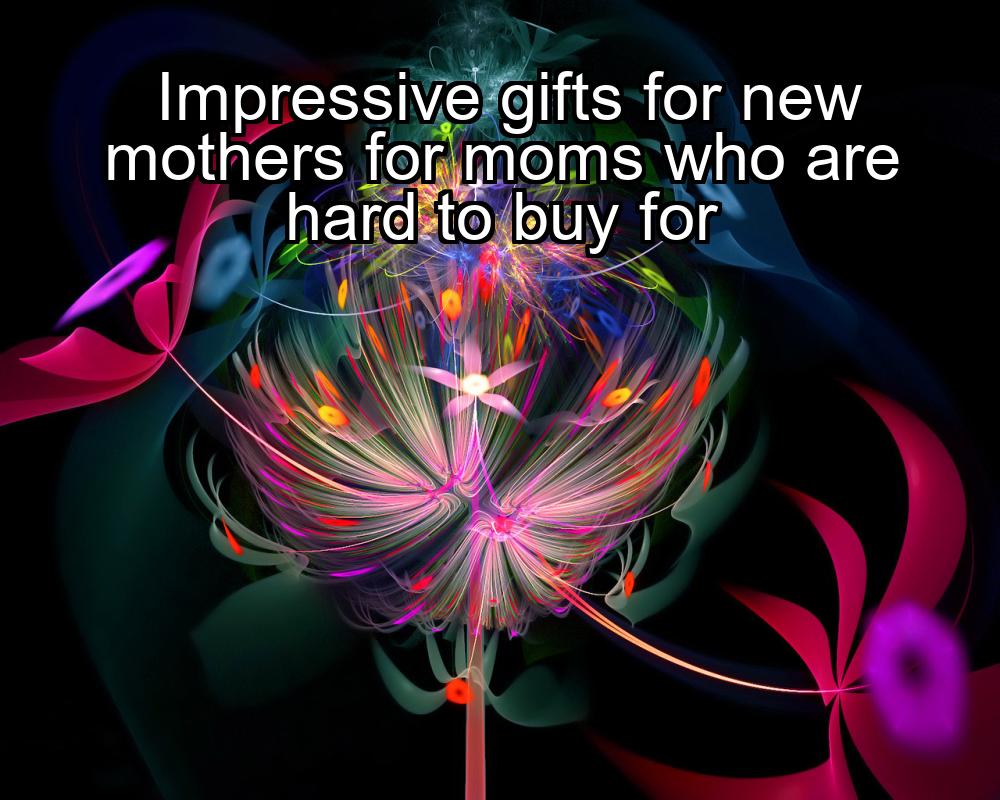 impressive-gifts-for-new-mothers-for-moms-who-are-hard-to-buy-for-1737376587-1