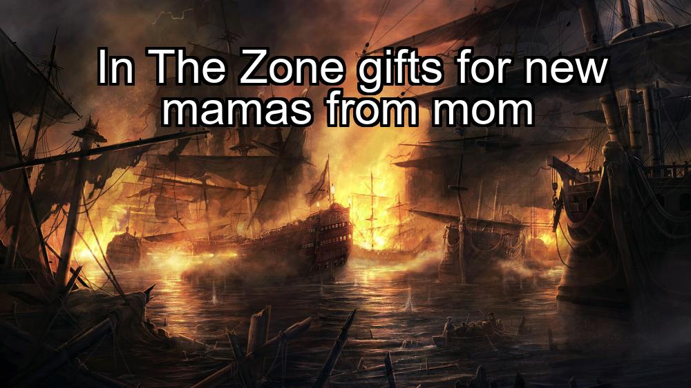 in-the-zone-gifts-for-new-mamas-from-mom-1737474715-1