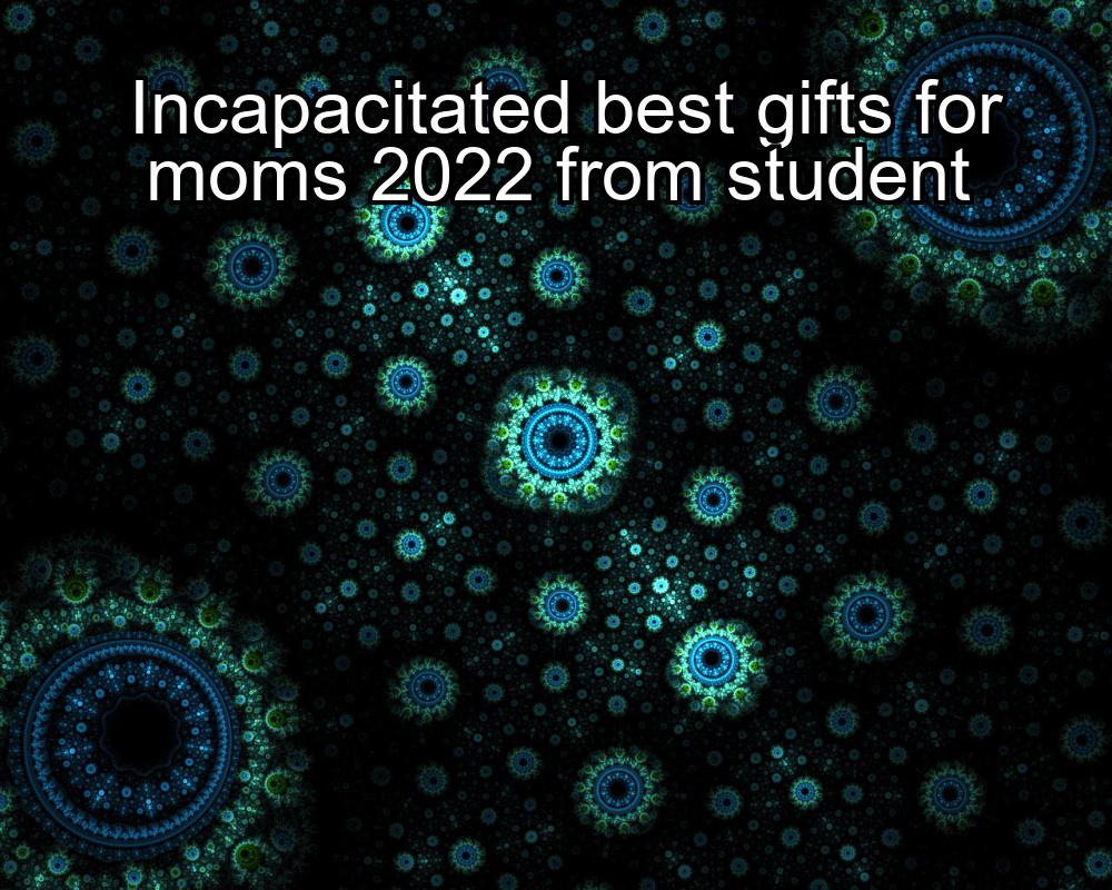 incapacitated-best-gifts-for-moms-2022-from-student-1737383724-1