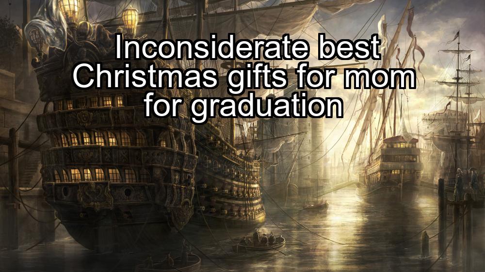 inconsiderate-best-christmas-gifts-for-mom-for-graduation-1737357928-1