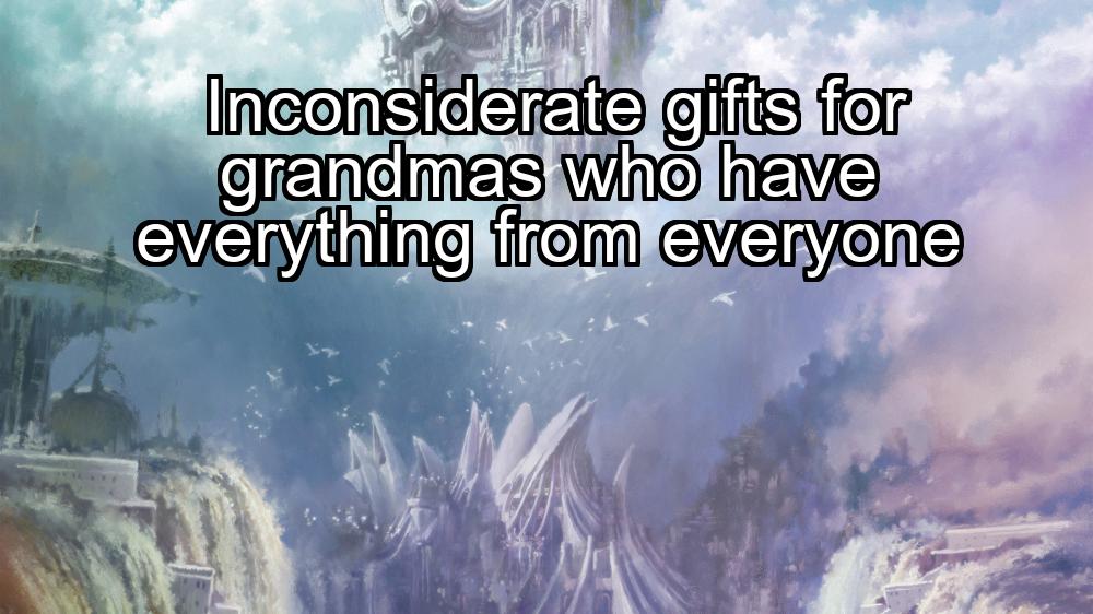 inconsiderate-gifts-for-grandmas-who-have-everything-from-everyone-1737326720-1